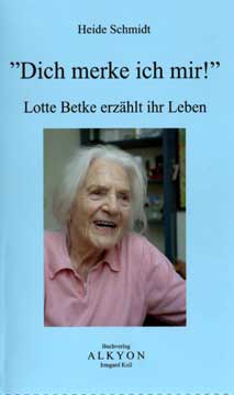 Das Buch Dich merke ich mir über Lotte Betke von Heide Schmidt